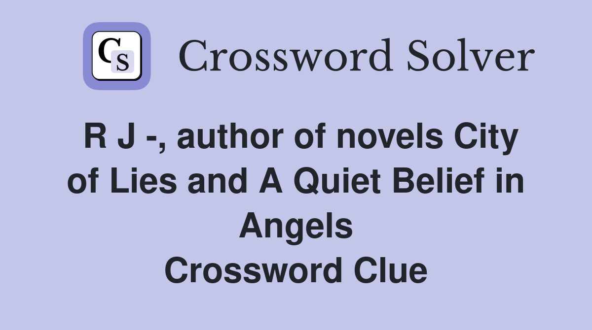 R J , author of novels City of Lies and A Quiet Belief in Angels